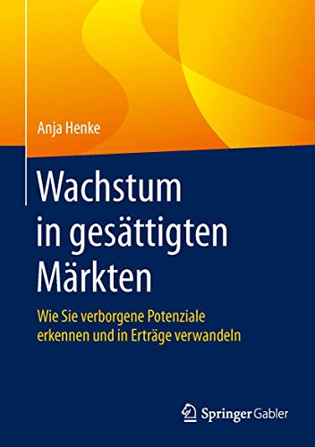 Wachstum in gesättigten Märkten: Wie Sie verborgene Potenziale erkennen und in Erträge verwandeln