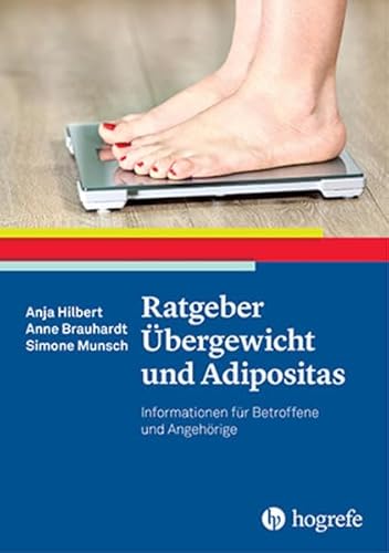 Ratgeber Übergewicht und Adipositas: Informationen für Betroffene und Angehörige (Ratgeber zur Reihe Fortschritte der Psychotherapie) von Hogrefe Verlag GmbH + Co.