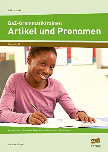 DaZ-Grammatiktrainer: Artikel und Pronomen: Übungsmaterial auf zwei Niveaustufen: Grund- und Aufbaukurs (5. bis 10. Klasse) (DaZ kompakt) von AOL-Verlag i.d. AAP LW