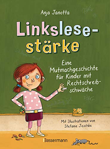 Linkslesestärke - Eine Mutmachgeschichte für Kinder mit Rechtschreibschwäche und Legasthenie und für Kinder mit Mobbing-Erfahrung in der Schule: Ab 9 Jahren Linkslesestärke - Eine Mutmachgeschichte für Kinder mit Rechtschreibschwäche und Legasthenie und für Kinder mit Mobbing-Erfahrung in der Schule: Ab 9 Jahren