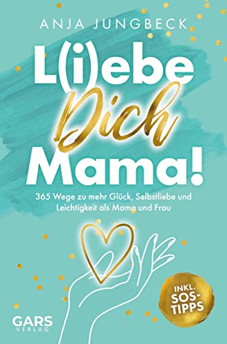 L(i)ebe dich, Mama: 365 Wege zu mehr Glück, Selbstliebe und Leichtigkeit als Mama und Frau von Bookmundo Direct