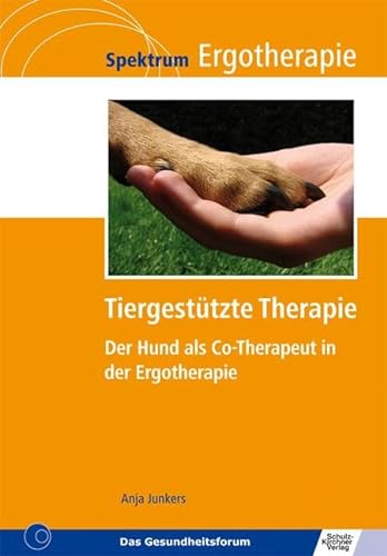 Tiergestützte Therapie: Der Hund als Co-Therapeut in der Ergotherapie (Spektrum Ergotherapie) von Schulz-Kirchner Verlag Gm