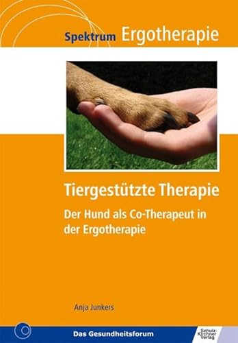 Tiergestützte Therapie: Der Hund als Co-Therapeut in der Ergotherapie (Spektrum Ergotherapie)