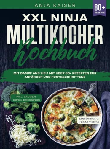 XXL Ninja Multikocher Kochbuch: Mit Dampf ans Ziel! Mit über 80+ Rezepten für Anfänger und Fortgeschrittene von Bookmundo