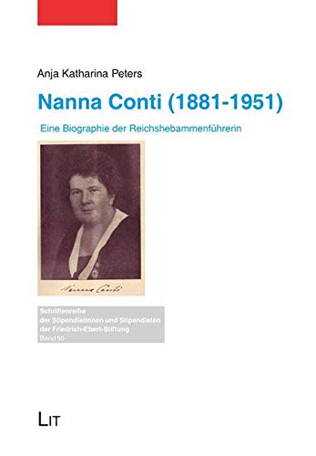 Nanna Conti (1881-1951): Eine Biographie der Reichshebammenführerin