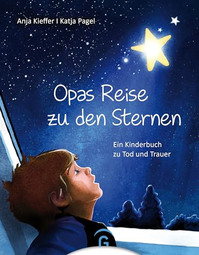 Opas Reise zu den Sternen: Ein Kinderbuch zu Tod und Trauer von Guetersloher Verlagshaus