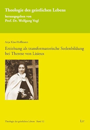 Erziehung als transformatorische Seelenbildung bei Therese von Lisieux von Lit Verlag
