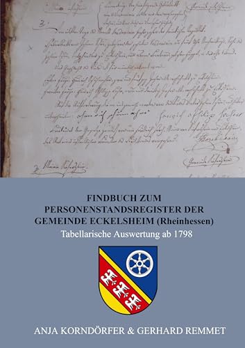 Findbuch zum Personenstandsregister der Gemeinde Eckelsheim / Rheinhessen: Tabellarische Auswertung ab 1798 von Bookmundo