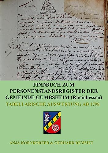 Findbuch zum Personenstandsregister der Gemeinde Gumbsheim/Rheinhessen: Tabellarische Auswertung ab 1798 von Bookmundo Direct