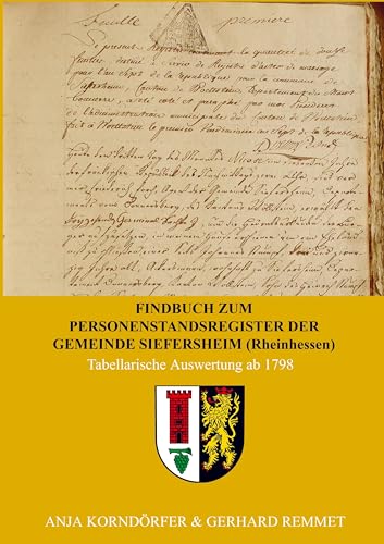 Findbuch zum Personenstandsregister der Gemeinde Siefersheim/ Rheinhessen: Tabellarische Auswertung ab 1798 von Bookmundo
