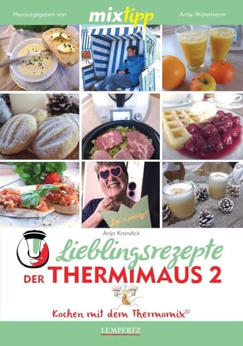 mixtipp Lieblingsrezepte der Thermimaus 2: Kochen mit dem Thermomix von Edition Lempertz
