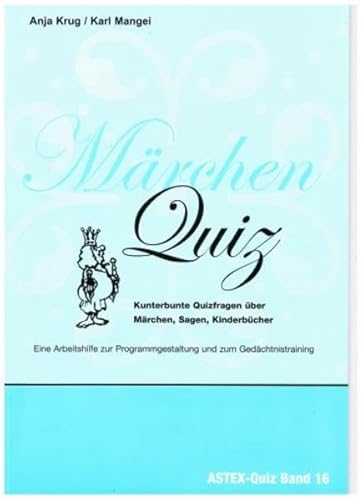 Märchen Quiz – Kunterbunte Quizfragen über Märchen, Sagen, Kinderbücher: Zur Programmgestaltung und zum Gedächtnistraining in der Altenarbeit – eine ... in der Altenhilfe und Altenarbeit)