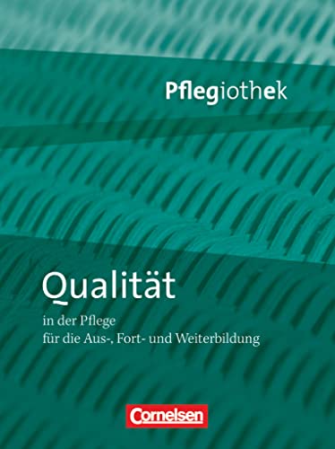 Pflegiothek - Für die Aus-, Fort- und Weiterbildung - Einführung und Vertiefung für die Aus-, Fort-, und Weiterbildung: Qualität in der Pflege - Fachbuch
