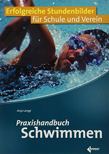 Praxishandbuch Schwimmen: Erfolgreiche Stundenbilder für Schule und Verein von Limpert Verlag GmbH