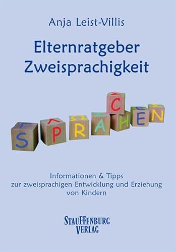Elternratgeber Zweisprachigkeit: Informationen & Tipps zur zweisprachigen Entwicklung und Erziehung von Kindern von Stauffenburg Verlag