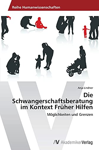 Die Schwangerschaftsberatung im Kontext Früher Hilfen: Möglichkeiten und Grenzen