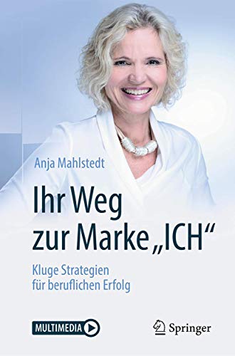 Ihr Weg zur Marke "ICH": Kluge Strategien für beruflichen Erfolg von Springer