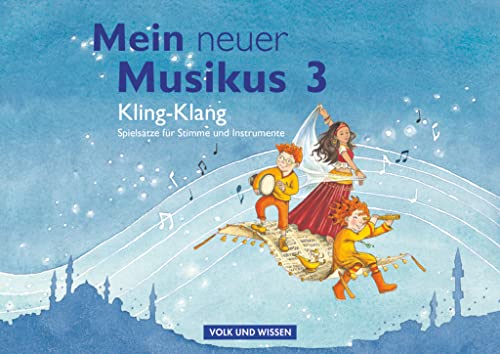 Mein neuer Musikus - Aktuelle Ausgabe - 3. Schuljahr: Kling-Klang - Einfache Spielsätze für Stimme und Instrumente - Musizierheft von Volk u. Wissen Vlg GmbH
