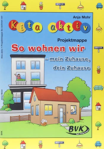 Kita aktiv Projektmappe So wohnen wir – mein Zuhause, dein Zuhause (Kita aktiv: Lernangebote für 3- bis 6-Jährige) von Buch Verlag Kempen
