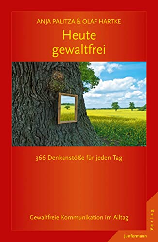 Heute gewaltfrei: 366 Denkanstöße für jeden Tag Gewaltfreie Kommunikation im Alltag von Junfermann Verlag