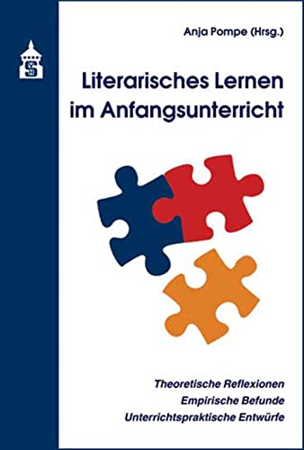 Literarisches Lernen im Anfangsunterricht: Theoretische Reflexionen - Empirische Befunde - Unterrichtspraktische Entwürfe von Schneider Verlag GmbH