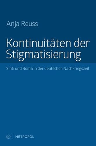 Kontinuitäten der Stigmatisierung: Sinti und Roma in der deutschen Nachkriegszeit