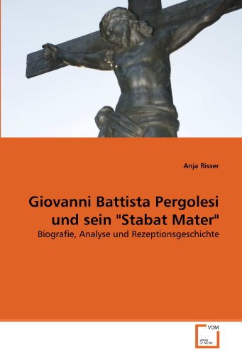 Giovanni Battista Pergolesi und sein "Stabat Mater": Biografie, Analyse und Rezeptionsgeschichte