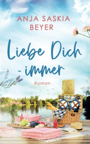 Liebe Dich - immer (Liebe Dich - Reihe, Band 1) von Anja Beyer