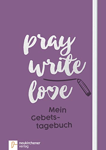 pray write love: Mein Gebetstagebuch