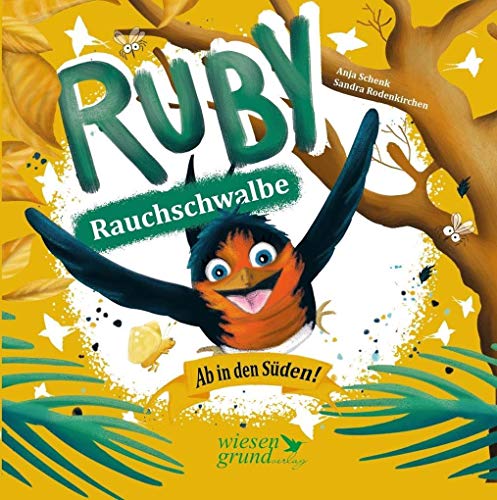 Ruby Rauchschwalbe - Ab in den Süden! von Wiesengrund Verlag
