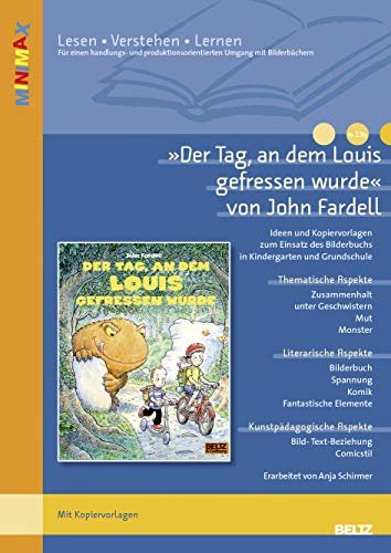 »Der Tag, an dem Louis gefressen wurde« von John Fardell: Ideen und Materialien zum Einsatz des Bilderbuchs in Kindergarten und Grundschule (Beltz Praxis / Lesen - Verstehen - Lernen) von Beltz