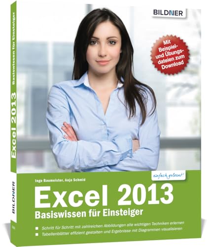 Excel 2013 - Basiswissen für Excel-Einsteiger: Leicht verständlich - komplett in Farbe! Excel 2013 - Basiswissen für Excel-Einsteiger: Leicht verständlich - komplett in Farbe!