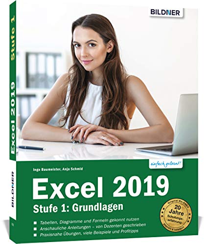 Excel 2019 - Stufe 1: Grundlagen: Das umfassende Lernbuch für Einsteiger - leicht verständlich, mit vielen Beispielen und Übungsdateien von BILDNER Verlag