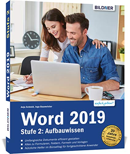 Word 2019 - Stufe 2: Aufbauwissen: Detaillierte Anleitungen für Fortgeschrittene - so werden Sie zum Word-Profi!