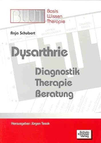 Dysarthrie: Diagnostik, Therapie, Beratung von Schulz-Kirchner Verlag Gm