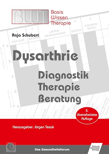 Dysarthrie: Diagnostik, Therapie, Beratung von Schulz-Kirchner Verlag Gm