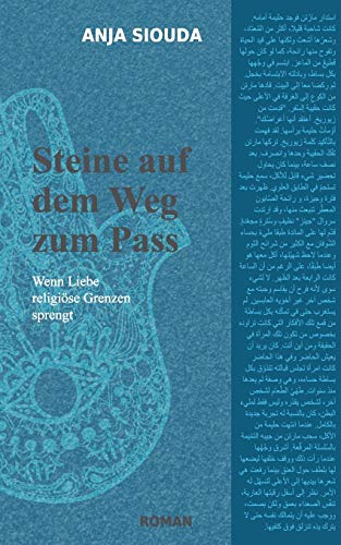 Steine auf dem Weg zum Pass: Wenn Liebe religiöse Grenzen sprengt (Interkulturelle Trilogie) von Books on Demand