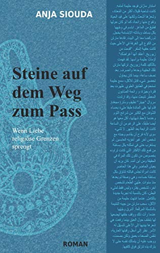 Steine auf dem Weg zum Pass: Wenn Liebe religiöse Grenzen sprengt (Interkulturelle Trilogie)