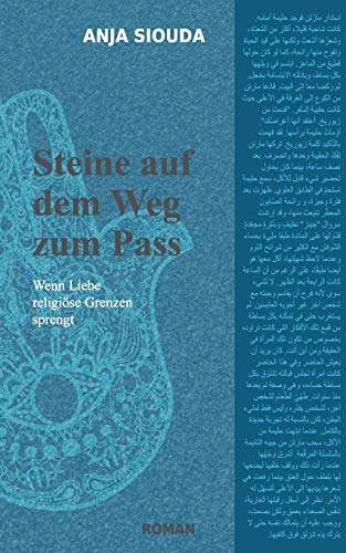 Steine auf dem Weg zum Pass: Wenn Liebe religiöse Grenzen sprengt (Interkulturelle Trilogie)