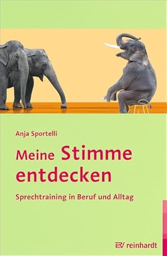 Meine Stimme entdecken: Sprechtraining in Beruf und Alltag von ERNST REINHARDT VERLAG