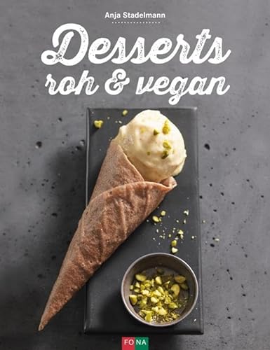 Desserts roh & vegan von Fona Verlag AG