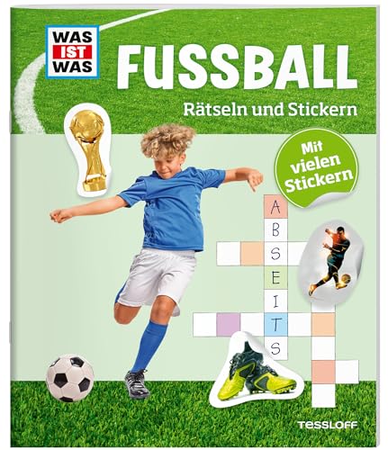 WAS IST WAS Rätseln und Stickern: Fußball / Bunte Rätsel von Sudoku bis Labyrinth / Rätselheft mit 45 Stickern für Kinder ab 8 Jahren: Mit vielen Stickern (WAS IST WAS Rätselhefte) von Tessloff