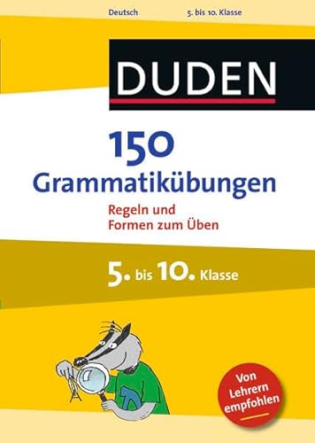 150 Grammatikübungen 5. bis 10. Klasse: Regeln und Formen zum Üben (Duden - 150 Übungen)