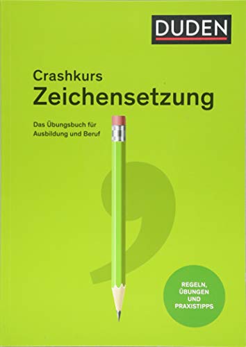 Crashkurs Zeichensetzung: Ein Übungsbuch für Ausbildung und Beruf (Duden - Crashkurs) von Bibliograph. Instit. GmbH