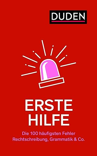 Erste Hilfe – Die 100 häufigsten Fehler: Rechtschreibung, Grammatik & Co. (Duden - Ratgeber) Erste Hilfe – Die 100 häufigsten Fehler: Rechtschreibung, Grammatik & Co. (Duden - Ratgeber)