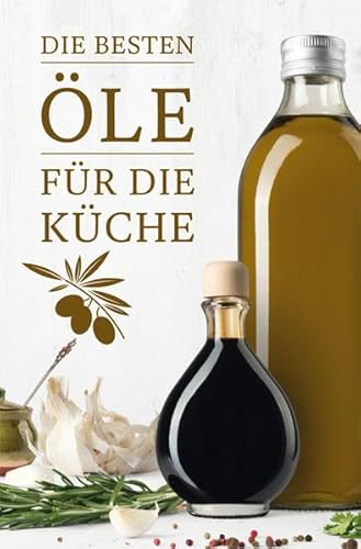 Die besten Öle für die Küche (Minibibliothek) von Buchverlag Fuer Die Frau