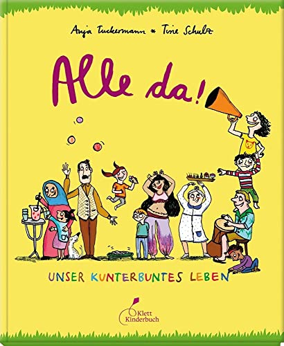 Alle da!: Unser kunterbuntes Leben von Klett Kinderbuch