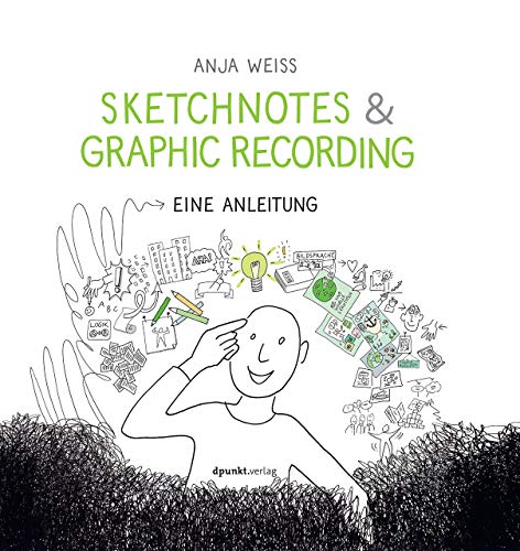 Sketchnotes & Graphic Recording: Eine Anleitung von Dpunkt.Verlag GmbH