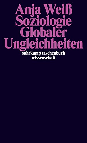 Soziologie Globaler Ungleichheiten (suhrkamp taschenbuch wissenschaft) von Suhrkamp Verlag AG