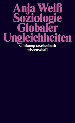 Soziologie Globaler Ungleichheiten (suhrkamp taschenbuch wissenschaft) von Suhrkamp Verlag AG
